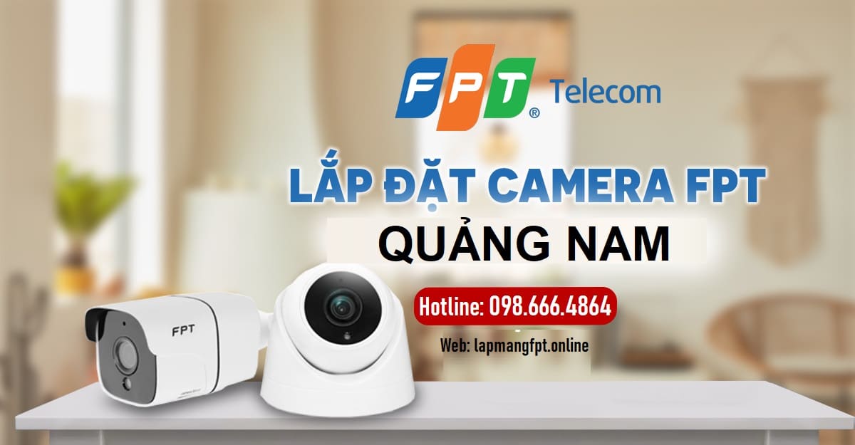 lắp đặt camera FPT tại Quảng Nam