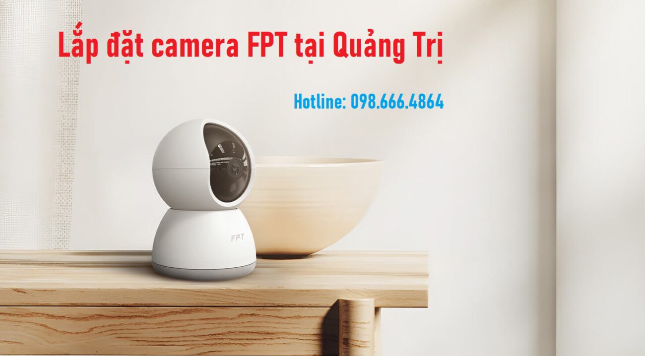 lắp đặt camera fpt quảng trị